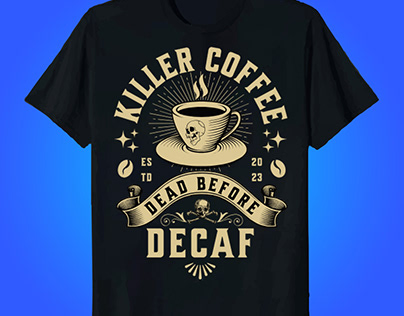 DEAD BEFORE DECAF T shirt design