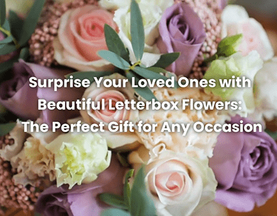 Letterbox Flowers: The Perfect Gift For Any Occasion