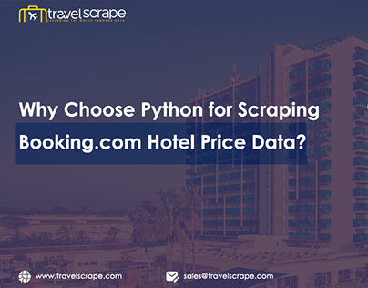 Why Choose Python for Scraping Booking.com Hotel