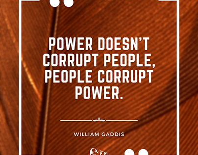 Power doesn't corrupt people, people corrupt power