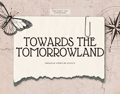 Towards the Tomorrowland - Short Story & Storyboard