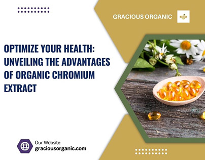 Unveiling the Advantages of Organic Chromium Extract
