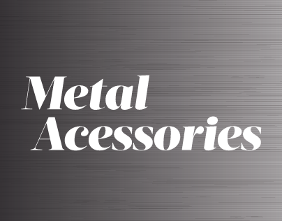 Metal accessories