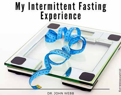 Dr. John Webb's Intermittent Fasting Experience