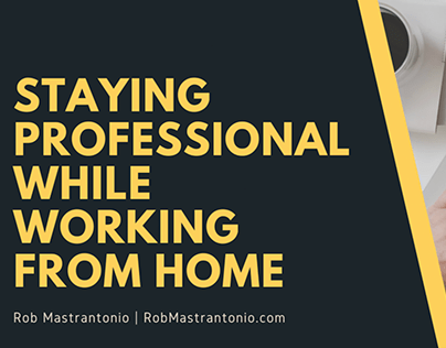Staying Professional While Working From Home