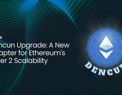 New Chapter for Ethereum’s Layer 2 Scalability: DENCUN