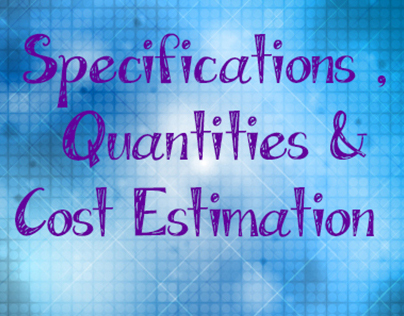 Specifications, Quantities & Cost Estimation
