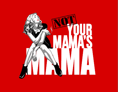 NOT YOUR MAMA'S MAMA