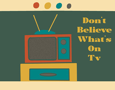 We Don’t Believe What’s on Tv