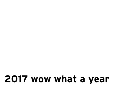 2017 wow what a year