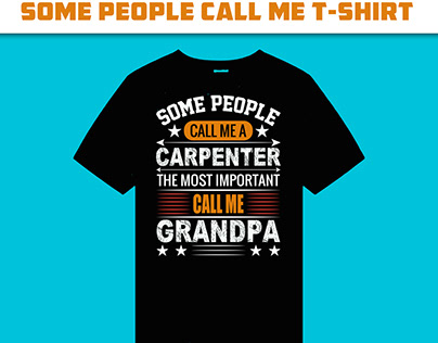 Some people call me carpenter the most important shirt
