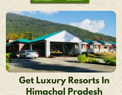Get Luxury Resorts In Himachal Pradesh