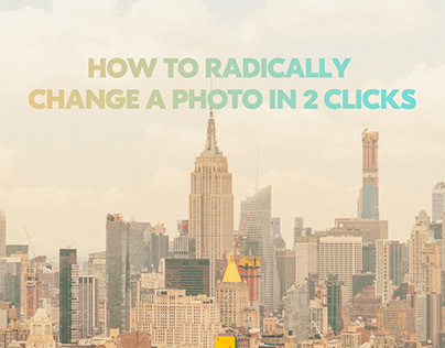 HOW TO RADICALLY CHANGE A PHOTO IN 2 CLICKS
