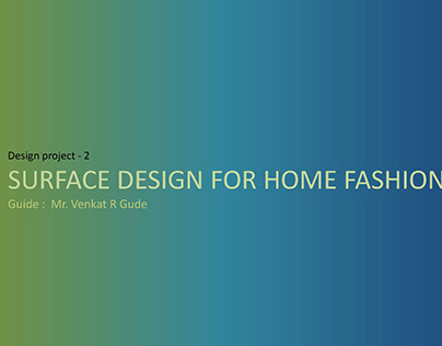 SURFACE DESIGN FOR HOME FASHION