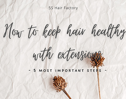How to keep hair healthy with extensions