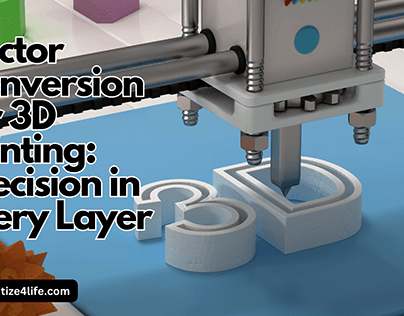 Vector Conversion For 3D Printing: Precision in Every