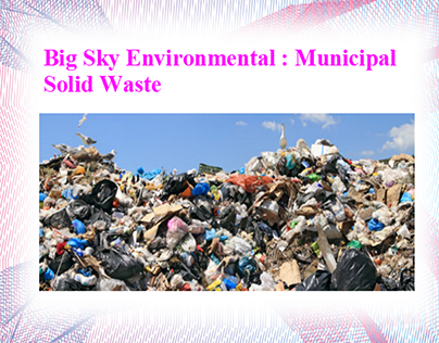 Big Sky Environmental : Municipal Solid Waste