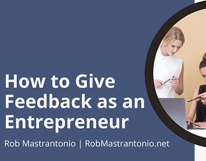 Feedback as an Entrepreneur | Rob Mastrantonio
