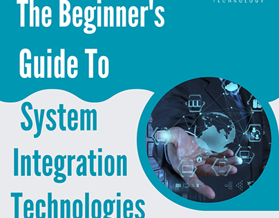 The Beginner's Guide to System Integration Technologies