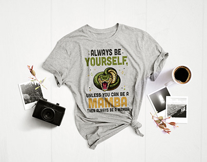 ALWAYS BE YOURSELF, UNLESS YOU CAN BE A MAMBA