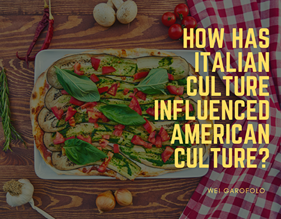 How Has Italian Culture Influence American Culture?