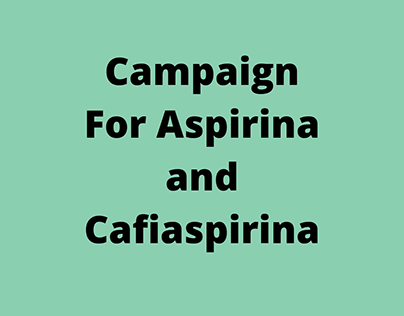 Copywriting campaign for aspirina and cafiaspirina