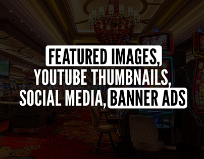 Featured Images, Youtube Thumbnails, Web Banners etc.
