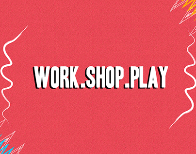 Work.Shop.Play Campaign