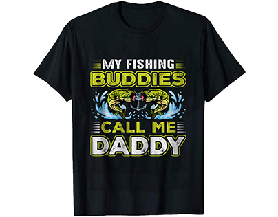 My Fishing Buddies Call me Daddy T Shirt Design