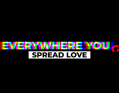 Everywhere You Go Spread Love