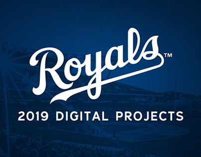 2019 Digital Projects - Kansas City Royals