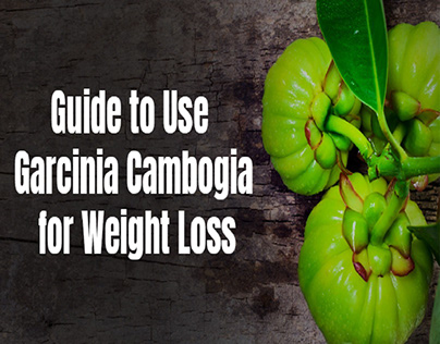 Guide to Use Garcinia Cambogia for Weight Loss