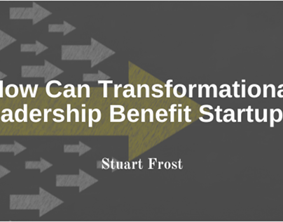 How Can Transformational Leadership Help Startups?