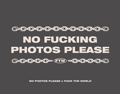 FTW x NO PHOTOS PLEASE - Unreleased