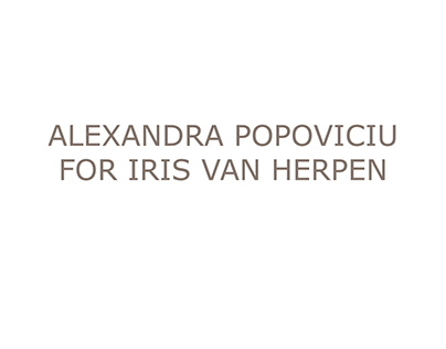 Alexandra Popoviciu for Iris Van Herpen