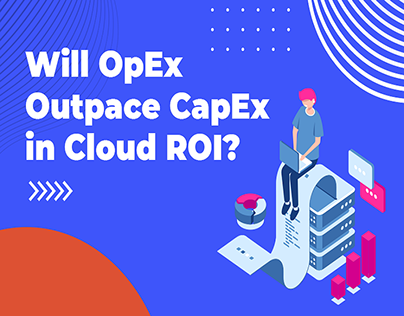CAPEX vs OPEX: What's the Difference cloud ROI?