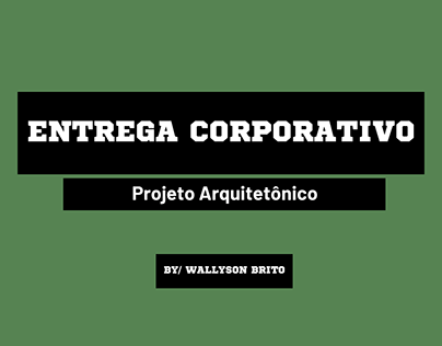 Entrega Corporativo - Arquitetura | Imobiliário