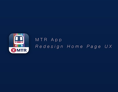 Redesigning Home Page UX for HK MTR app