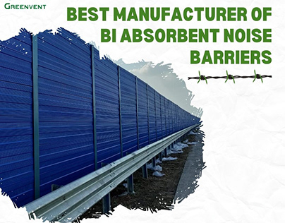 Best Manufacturer of Bi Absorbent Noise Barriers