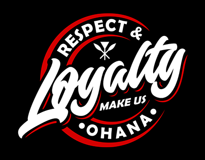 RESPECT & LOYALTY MAKE US OHANA