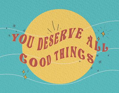 You deserve all good things
