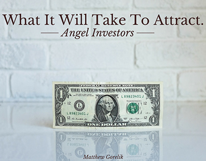 What's Needed To Attract Angel Investors | Matthew Gore