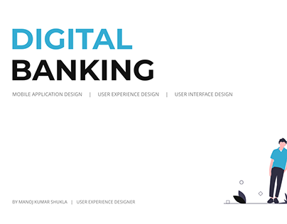 Digital Banking- Mobile App, UX Design, UI Deisgn