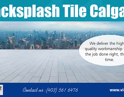 Backsplash Tile Calgary | Call - 403-561-6476 | victory