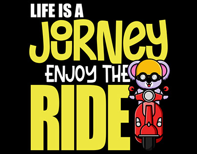 Life is a Journey enjoy the Ride