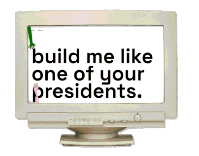 Build Me Like One of Your Presidents