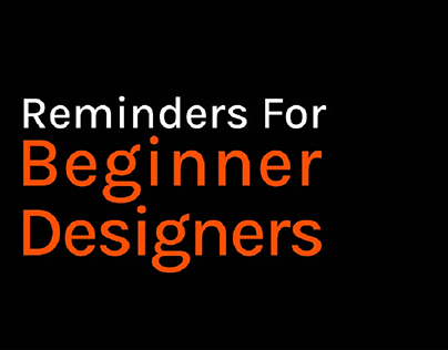 Reminders for Beginner Designers