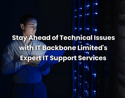 Stay Ahead of Technical Issues with IT Backbone Limited