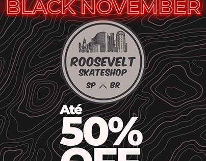 Campanha BLK-NOV Roosevelt Skateshop.