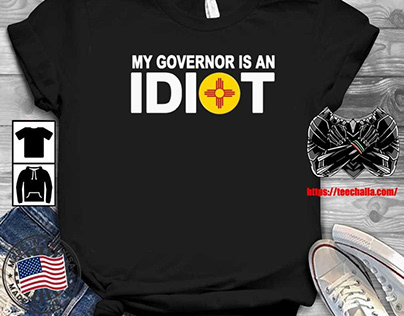 Original New Mexico My Governor Is An Idiot Shirt